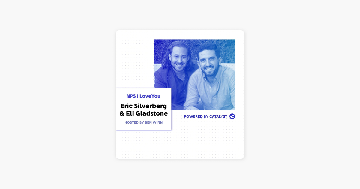 ‎NPS I Love You: A Customer Success Podcast by Catalyst: E32- A Tiger In The Bushes (With Eric Silverberg and Eli Gladstone, Founders of Speaker Labs) on Apple Podcasts