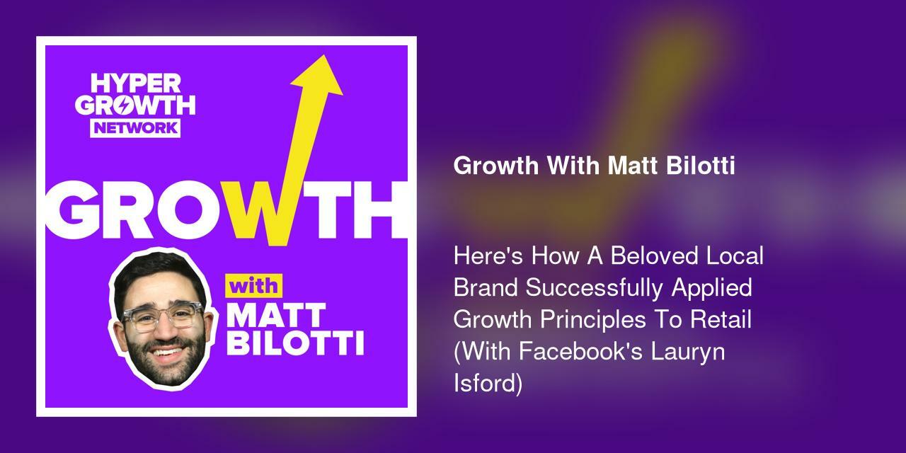 Here's How A Beloved Local Brand Successfully Applied Growth Principles To Retail (With Facebook's Lauryn Isford)