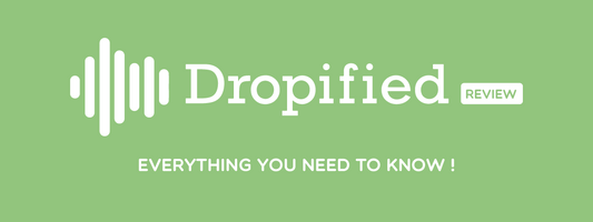 Dropified Review: Everything you need to Know!