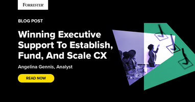 Winning Executive Support To Establish, Fund, And Scale CX