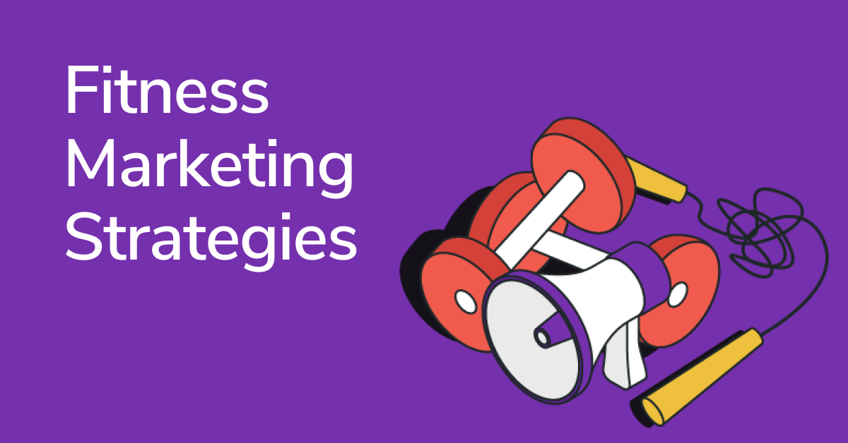 Put Your Fitness Marketing on Steroids: 10+ Tried and Tested Strategies