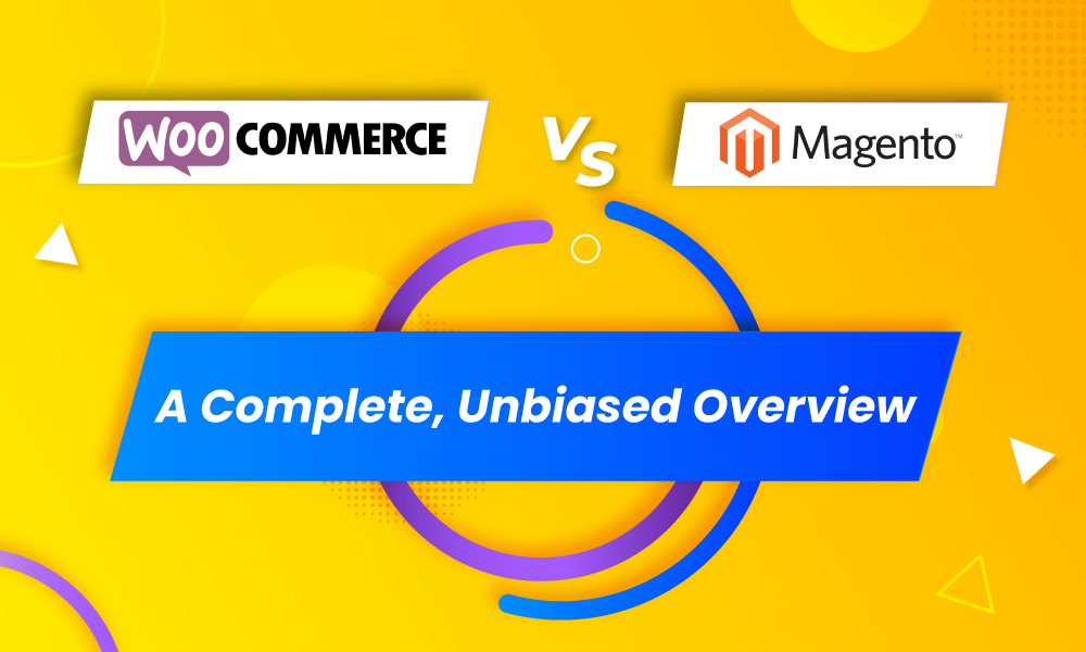 WooCommerce vs Magento: A Complete, Unbiased Overview
