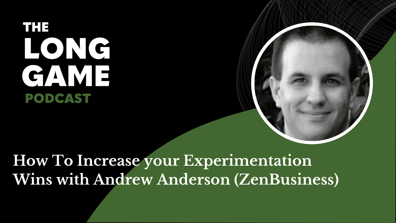 043: How To Increase your Experimentation Wins with Andrew Anderson (ZenBusiness)