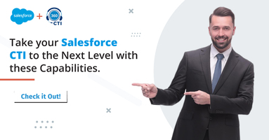 Take your Salesforce CTI to the Next Level with these Capabilities