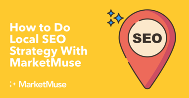 How to Do Local SEO Strategy With MarketMuse