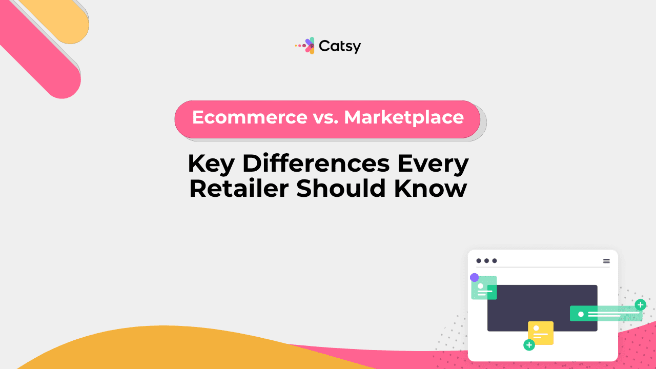 Ecommerce vs. Marketplace: Key Differences Every Retailer Should Know