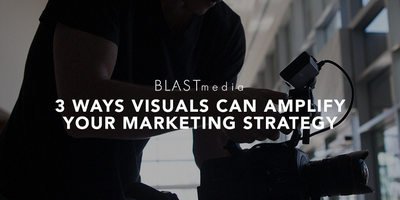 3 Ways Visuals Can Amplify Your Marketing Strategy