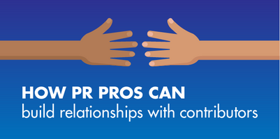 How PR Pros Can Build Relationships with Contributors