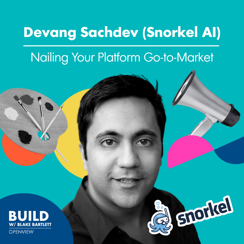 Devang Sachdev (Snorkel AI): Nailing Your Platform Go-to-Market