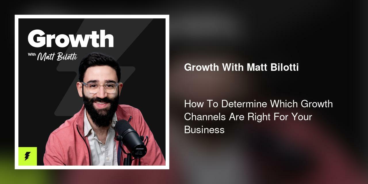 How To Determine Which Growth Channels Are Right For Your Business