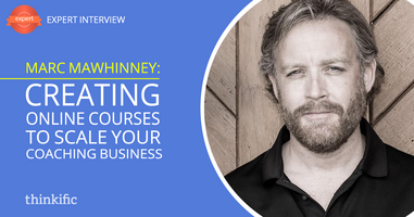 Creating Online Courses to Scale Your Coaching Business (Marc Mawhinney Interview)