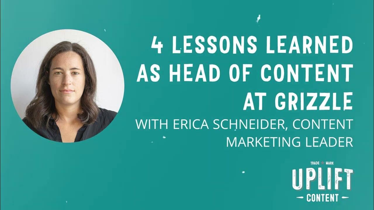 4 Lessons Learned as Head of Content at Grizzle-With Erica Schneider