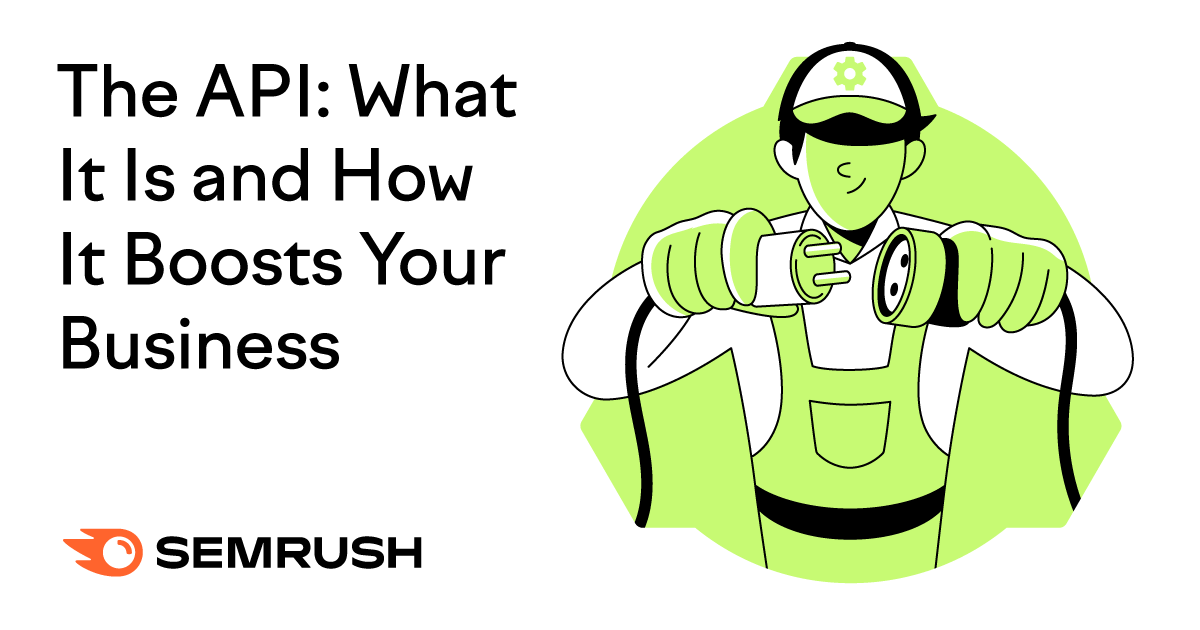 The API: What It Is and How It boosts Your business