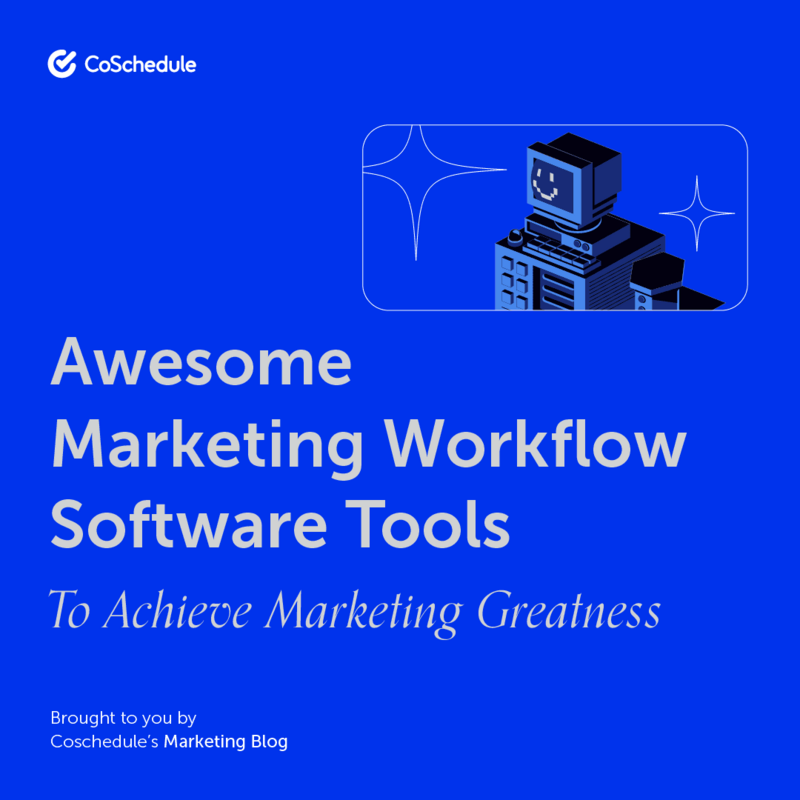 8 Awesome Marketing Workflow Software Tools To Achieve Marketing Greatness