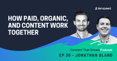 How Paid, Organic, and Content Work Together Feat. Jonathan Bland | Content That Grows