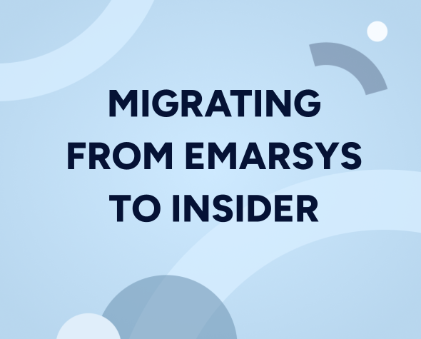 How to Migrate from Emarsys to Insider in 4 Simple Steps