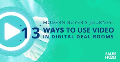 Modern Buyer's Journey: 13 Ways To Use Video In Digital Deal Rooms