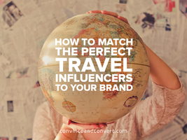 How to Match the Perfect Travel Influencers to Your Brand