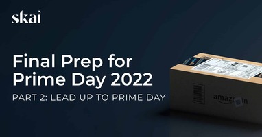 Final Prep for Prime Day 2022: Part 2 - Lead Up to Prime Day