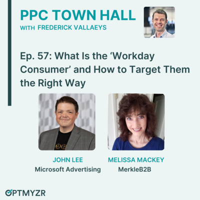 What Is the 'Workday Consumer' and How to Target Them the Right Way | PPC Town Hall 57 by PPC Town Hall