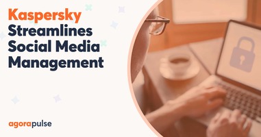 Kaspersky Streamlines Its Social Media Management With Agorapulse