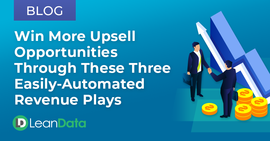 Win More Upsell Opportunities Through These Three Easily-Automated GTM Motions | LeanData