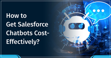 How to Get a Salesforce Chatbot Cost-Effectively?