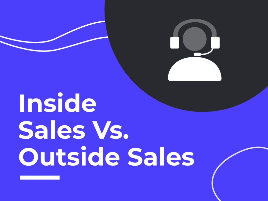Inside Sales vs. Outside Sales: Which is Better for Your SaaS?