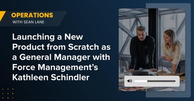 Launching a New Product from Scratch as a General Manager with Force Management's Kathleen Schindler