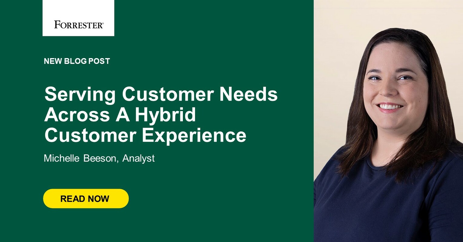 Serving Customer Needs Across A Hybrid Customer Experience