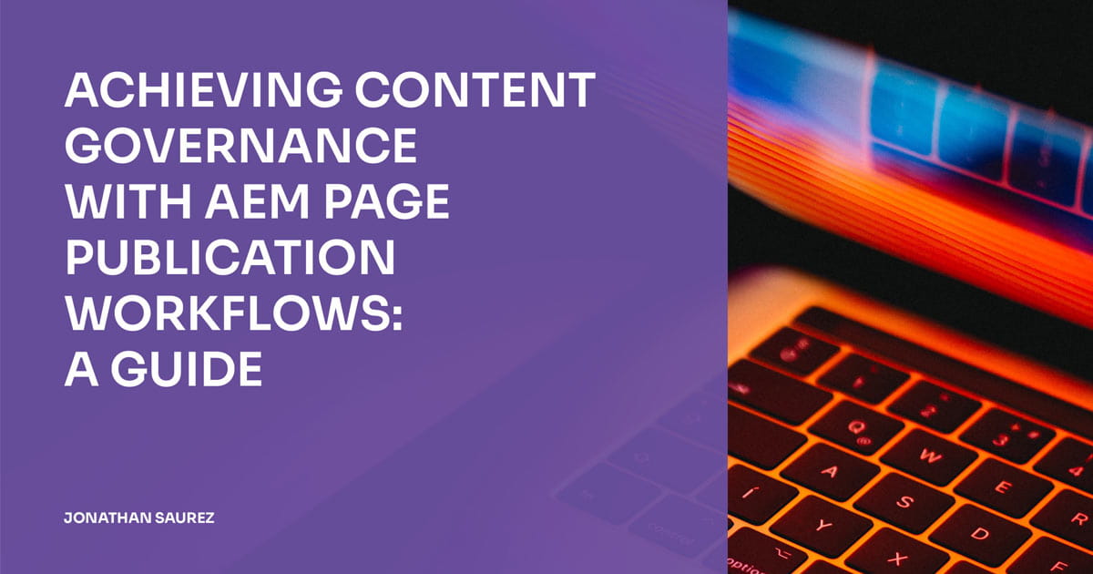 Achieving Content Governance with AEM Page Publication Workflows