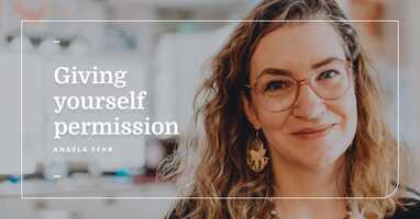 Giving yourself permission