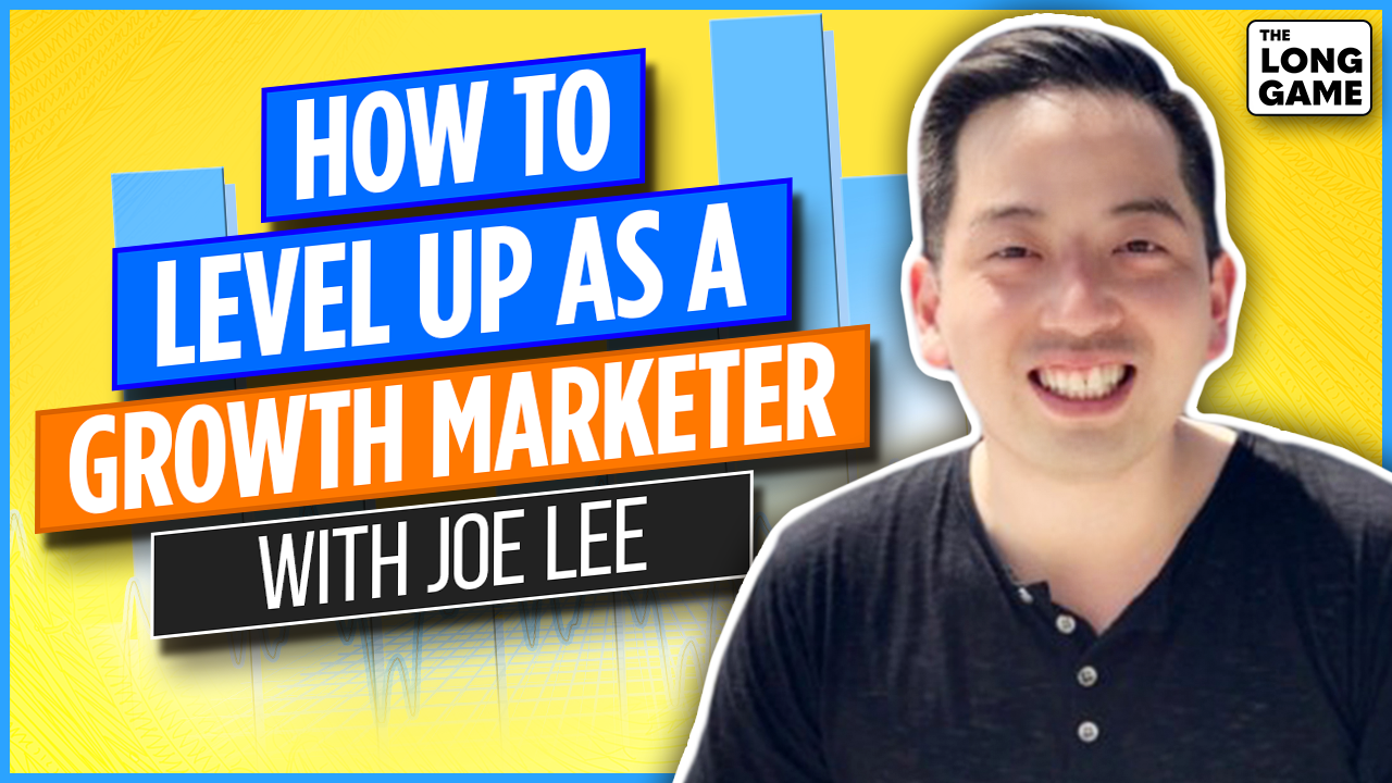 How to Level Up as a Growth Marketer with Joe Lee (Ontra)