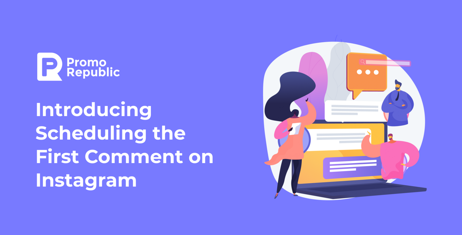 Introducing Scheduling the First Comment on Instagram - PromoRepublic