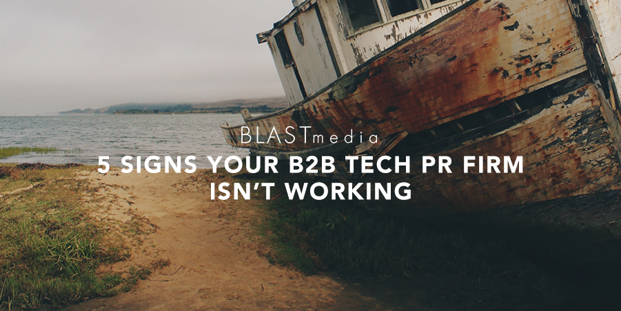 5 Signs Your B2B Tech PR Agency Isn't Working