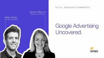 Growing Ecommerce Ep.22: Google Advertising uncovered with Ginny Marvin