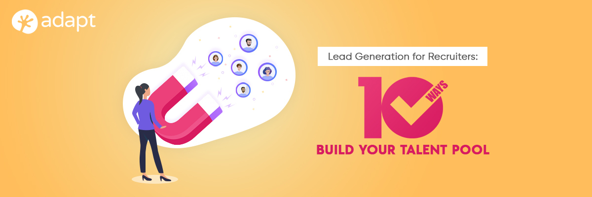 Lead Generation for Recruiters: 10 Ways to Build Your Talent Pool - Adapt.io