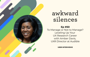 To Manage or Not to Manage? Leveling Up Your UX Research Career with Amber Davis, UXR Director at Audible