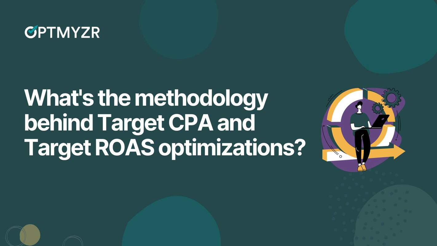 The methodology behind Target CPA and Target ROAS optimizations