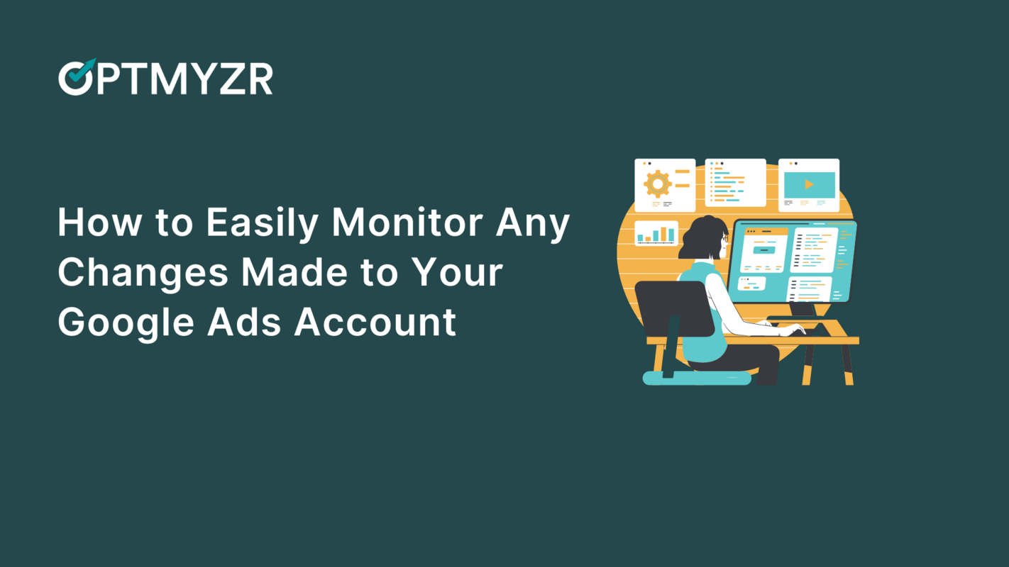 How to Easily Monitor Any Changes Made to Your Google Ads Account