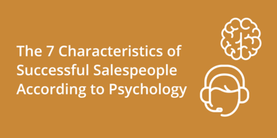  The 7 Characteristics of Successful Salespeople According to Psychology