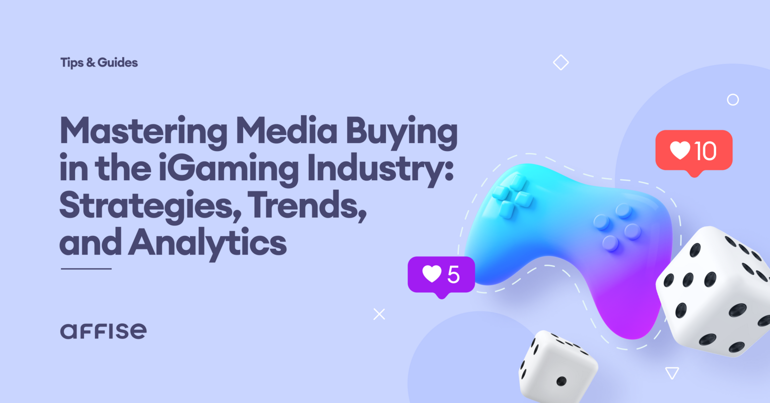 Mastering Media Buying in the iGaming Industry: Strategies, Trends, and Analytic