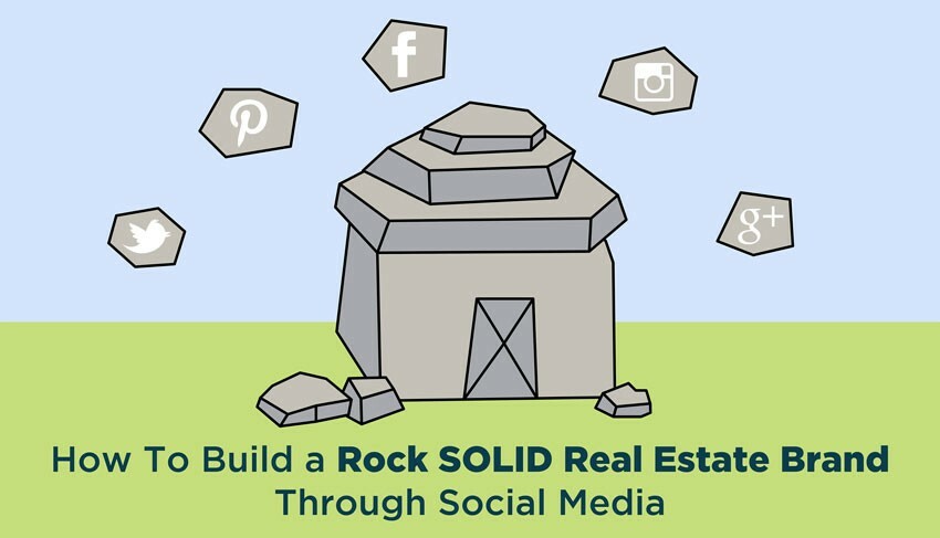 How To Build a Rock Solid Real Estate Brand Through Social Media