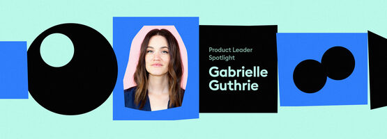 Product Leader Spotlight: Gabrielle Guthrie, Co-Founder and Head of Product at Moxxly