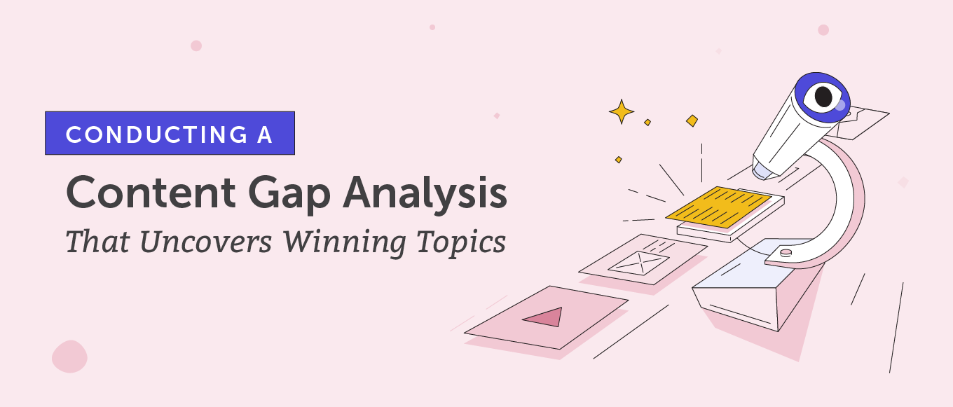 Conducting a Content Gap Analysis That Uncovers Winning Topics