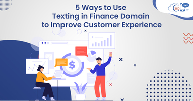 5 Ways to Use Texting in Finance Domain to Improve Customer Experience