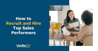 How to Recruit and Hire Top Sales Performers