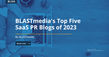 BLASTmedia's Top Five SaaS PR Blogs of 2023