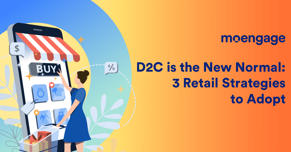 3 D2C Ecommerce Retail Marketing Strategies to Adopt