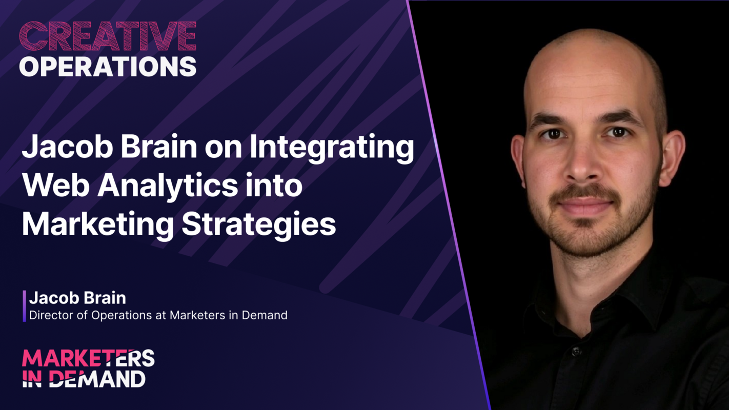 Jacob Brain on Integrating Web Analytics into Marketing Strategies